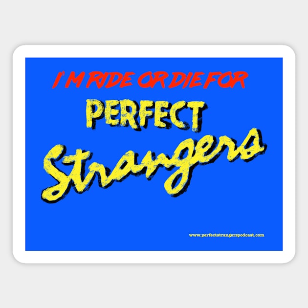 I'm Ride or Die For Perfect Strangers Magnet by DBR - A Perfect Strangers Podcast Merch Store